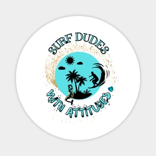 Surf dudes with attitudes Magnet